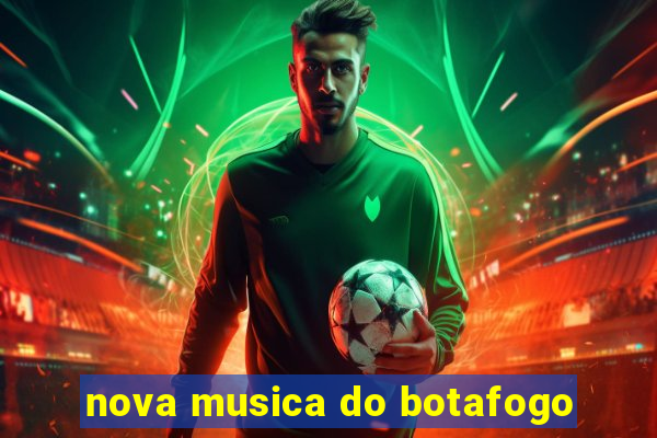 nova musica do botafogo